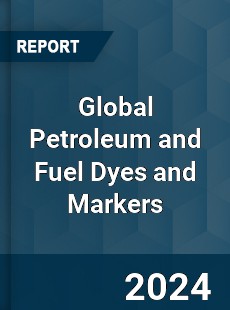 Global Petroleum and Fuel Dyes and Markers Market