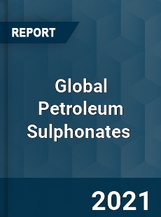 Global Petroleum Sulphonates Market