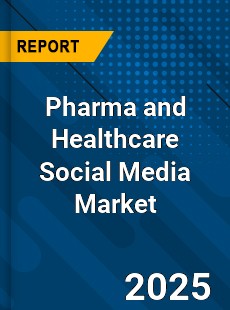 Global Pharma and Healthcare Social Media Market