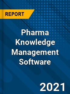Global Pharma Knowledge Management Software Market