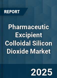 Global Pharmaceutic Excipient Colloidal Silicon Dioxide Market