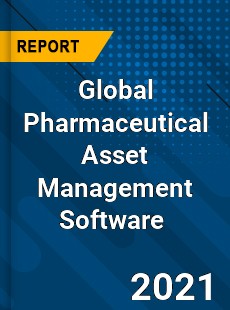 Global Pharmaceutical Asset Management Software Market