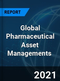 Global Pharmaceutical Asset Managements Market