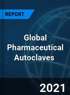 Global Pharmaceutical Autoclaves Market