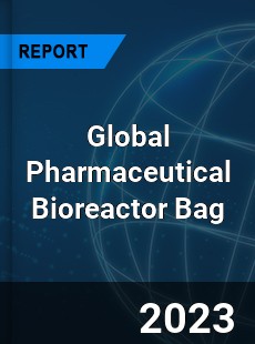 Global Pharmaceutical Bioreactor Bag Industry