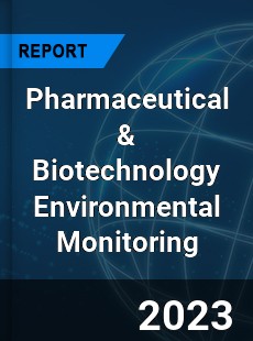 Global Pharmaceutical amp Biotechnology Environmental Monitoring Market