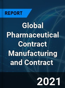 Global Pharmaceutical Contract Manufacturing and Contract Market