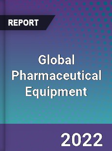Global Pharmaceutical Equipment Market