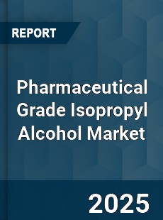 Global Pharmaceutical Grade Isopropyl Alcohol Market