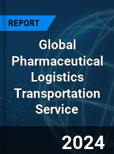 Global Pharmaceutical Logistics Transportation Service Industry