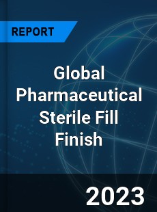 Global Pharmaceutical Sterile Fill Finish Industry