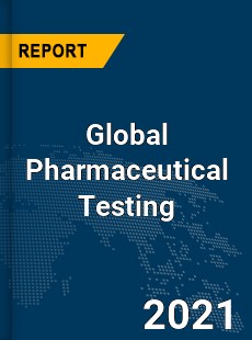 Global Pharmaceutical Testing Market