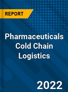 Global Pharmaceuticals Cold Chain Logistics Market