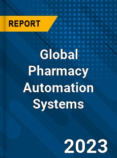 Global Pharmacy Automation Systems Market