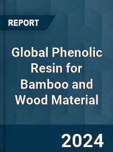 Global Phenolic Resin for Bamboo and Wood Material Industry