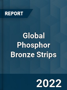 Global Phosphor Bronze Strips Market