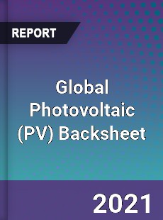 Global Photovoltaic Backsheet Market