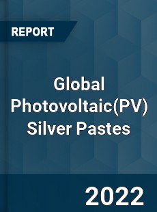 Global Photovoltaic Silver Pastes Market