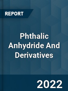 Global Phthalic Anhydride And Derivatives Market