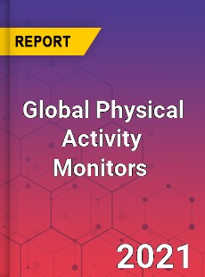 Global Physical Activity Monitors Market