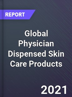 Global Physician Dispensed Skin Care Products Market