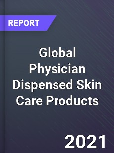 Global Physician Dispensed Skin Care Products Market