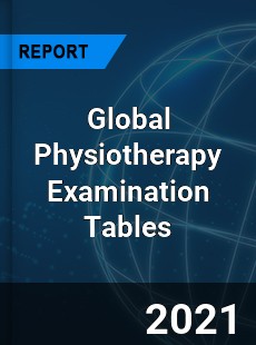 Global Physiotherapy Examination Tables Market