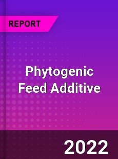 Global Phytogenic Feed Additive Market