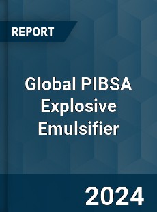 Global PIBSA Explosive Emulsifier Market