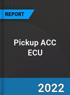 Global Pickup ACC ECU Market