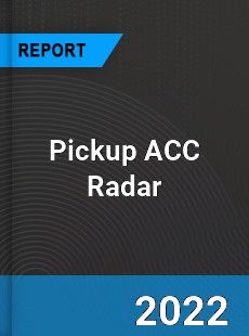 Global Pickup ACC Radar Market