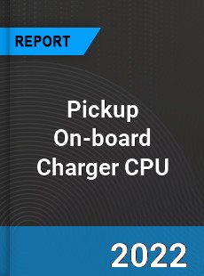 Global Pickup On board Charger CPU Market