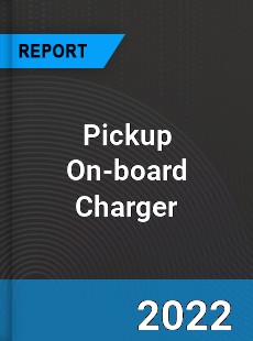 Global Pickup On board Charger Market