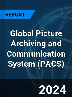 Global Picture Archiving and Communication System Market