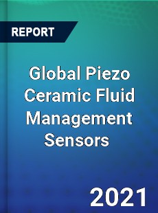 Global Piezo Ceramic Fluid Management Sensors Market