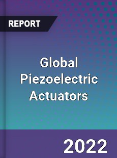 Global Piezoelectric Actuators Market