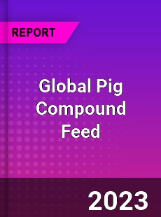 Global Pig Compound Feed Industry