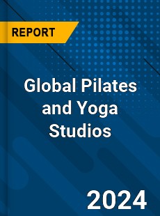 Global Pilates and Yoga Studios Market