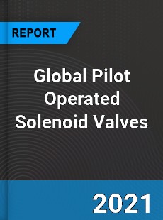 Global Pilot Operated Solenoid Valves Market