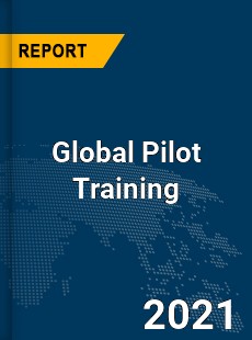 Global Pilot Training Market