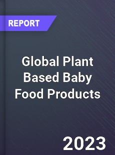 Global Plant Based Baby Food Products Market