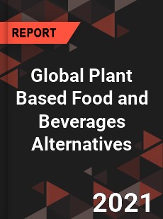 Global Plant Based Food and Beverages Alternatives Market