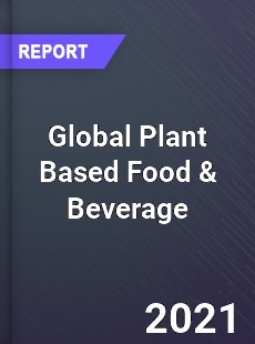 Global Plant Based Food amp Beverage Market