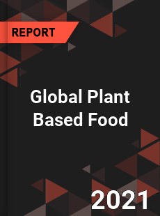 Global Plant Based Food Market