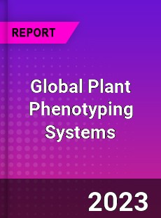 Global Plant Phenotyping Systems Market