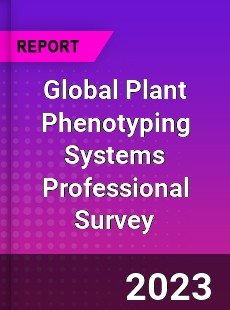 Global Plant Phenotyping Systems Professional Survey Report