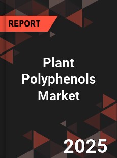 Global Plant Polyphenols Market