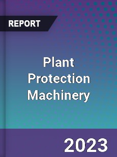Global Plant Protection Machinery Market