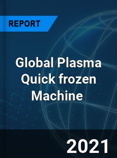 Global Plasma Quick frozen Machine Market