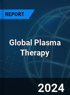 Global Plasma Therapy Market